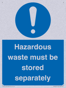 Hazardous Waste Must Be Stored Separately Sign